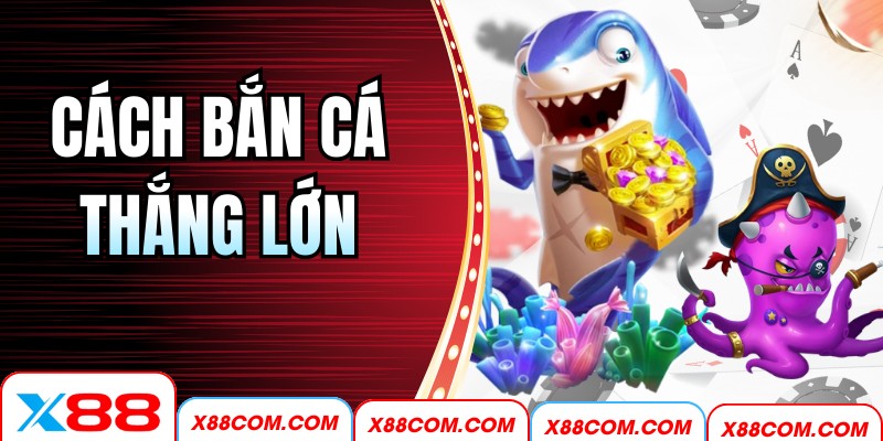 Cách Bắn Cá Thắng Lớn